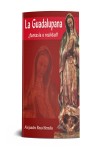 La Guadalupana: fantasía o realidad?